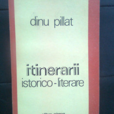 Dinu Pillat - Itinerarii istorico-literare (Editura Minerva, 1978)