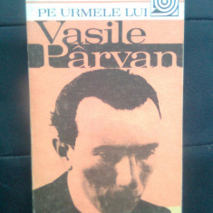 Al. Zub - Pe urmele lui Vasile Parvan (Editura Sport-Turism, 1983)