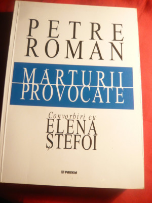 Petre Roman - Marturii Provocate -Convorbiri cu E.Stefoi -Ed.2002 ,dedicatie foto