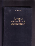 IGIENA ANIMALELOR DOMESTICE -D. RUSU, 1957, Alta editura