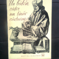 Mihai Beniuc - Un batran catre un tanar carturar (Editura Albatros, 1973)