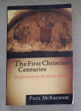 The first Christian centuries: perspectives on the early church/ Paul McKechnie