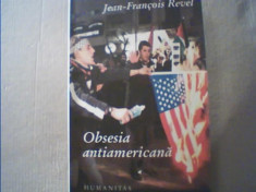 Jean-Francois Revel - OBSESIA ANTIAMERICANA { Humanitas, 2004 } foto