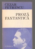 (C8094) PROZA FANTASTICA DE CEZAR PETRESCU