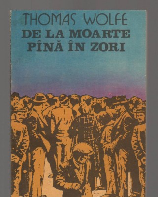 (C8096) DE LA MOARTE PANA IN ZORI DE THOMAS WOLFE foto