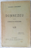 GEORGE GRIGOROV - DUMNEZEU DUPA CONCEPTIA MODERNA (BUCURESTI, 1907)