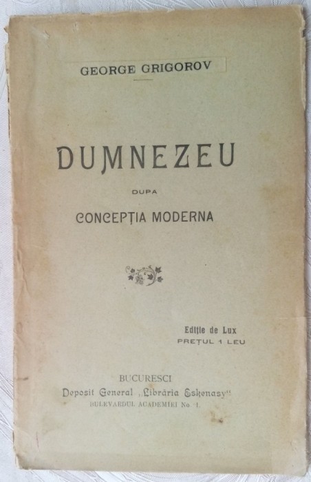 GEORGE GRIGOROV - DUMNEZEU DUPA CONCEPTIA MODERNA (BUCURESTI, 1907)
