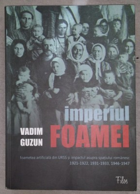 Vadim Guzun - IMPERIUL FOAMEI - Foametea artificiala din URSS foto