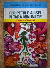 Lewis Carroll ? Peripetiile Alisei in Tara Minunilor {Col. Biblioteca pentru toti copiii} foto