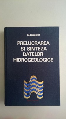 Prelucrarea si sinteza datelor hidrogeologice - Al. Gheorghe foto