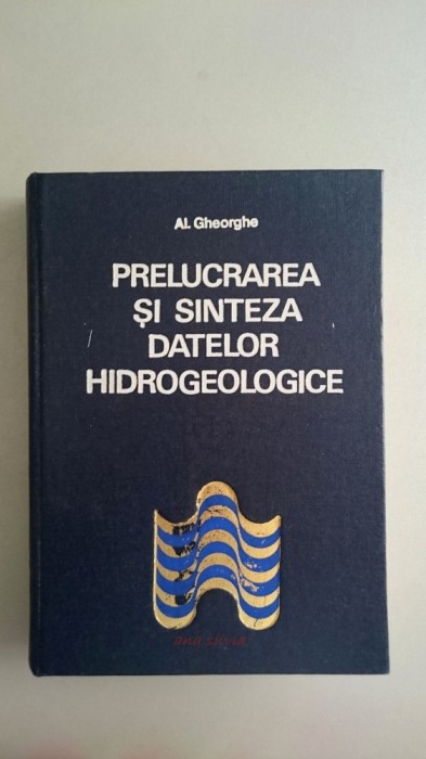 Prelucrarea si sinteza datelor hidrogeologice - Al. Gheorghe