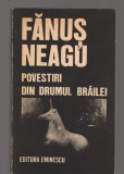 (C8089) POVESTIRI DIN DRUMUL BRAILEI DE FANUS NEAGU