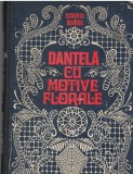 (C8072) DANTELA CU MOTIVE FLORALE DE ELISABETA IOSIVONI