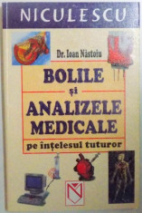 BOLILE SI ANALIZELE MEDICALE PE INTELESUL TUTUROR de IOAN NASTOIU , 2004 foto