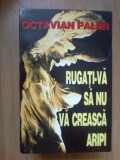 W3 Rugati-va Sa Nu Va Creasca Aripi - Octavian Paler