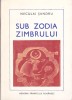 NECULAI SANDRU - SUB ZODIA ZIMBRULUI