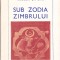 NECULAI SANDRU - SUB ZODIA ZIMBRULUI