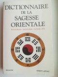 Dictionnaire de la sagesse orientale : Bouddhisme, Hindouisme, Tao&iuml;sme, Zen