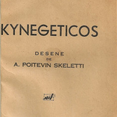 VALERIAN PETRESCU - KYNEGETICOS ( DESENE DE A. POITEVIN SKELETTI ) - 1937
