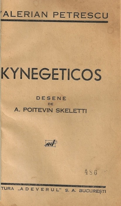 VALERIAN PETRESCU - KYNEGETICOS ( DESENE DE A. POITEVIN SKELETTI ) - 1937