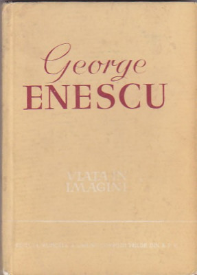 ANDREI TUDOR - GEORGE ENESCU. VIATA IN OMAGINI foto