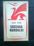 Eugen Barbu - Soseaua Nordului vol. 1 (Editura Cartea Romaneasca, 1971; ed. III)