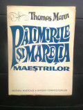 Cumpara ieftin Thomas Mann - Patimirile si maretia maestrilor (Editura Muzicala, 1972)