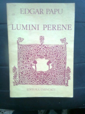 Edgar Papu - Lumini perene - Retrospectii asupra unor clasici romani (1989) foto