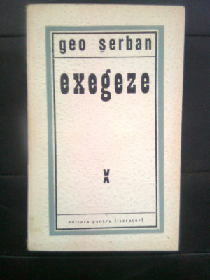 Geo Serban - Exegeze (Editura pentru Literatura, 1968) foto