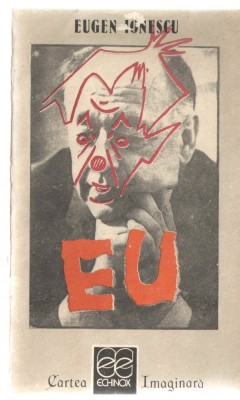 Eu Eugen Ionescu Ed.Echinox 1991 brosata, 238p. format 13x20.5 foto