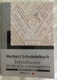 Introducere in teoria cunoasterii / Herbert Schnadelbach