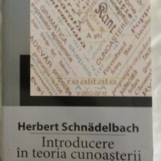 Introducere in teoria cunoasterii / Herbert Schnadelbach