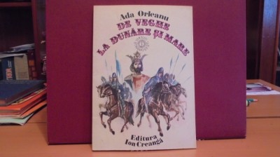 ADA ORLEANU- DE VEGHE LA DUNARE SI LA MARE- POVESTE ISTORICA- 135 PAG. foto