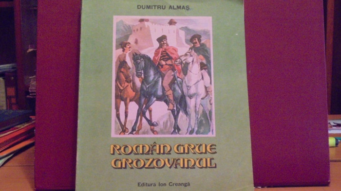 DUMITRU ALMAS - ROMAN GRUE GROZOVANUL -POVESTE ISTORICA- 251 PAG. CU DESENE.