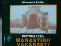 Distrugerea Manastirii Vacaresti - de Gheorghe Leahu foto