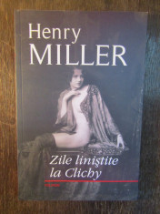 Henry Miller - Zile linistite la Clichy foto