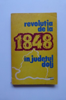 OLTENIA-REVOLUTIA DE LA 1848 IN JUDETUL DOLJ, CRAIOVA, 1978 foto