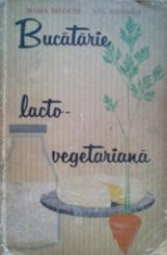 Bucatarie lacto-vegetariana - Maria Deleanu, Ana Elenescu foto