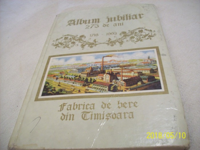 album jubiliar 275 ani fabrica de bere din timisoara an 1993 foto mare album jubiliar 275 ani fabrica de bere din timisoara an 1993 foto mare