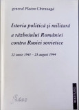 Istoria politica si militara a razboiului contra Rusiei sovietice/ P. Chirnoaga