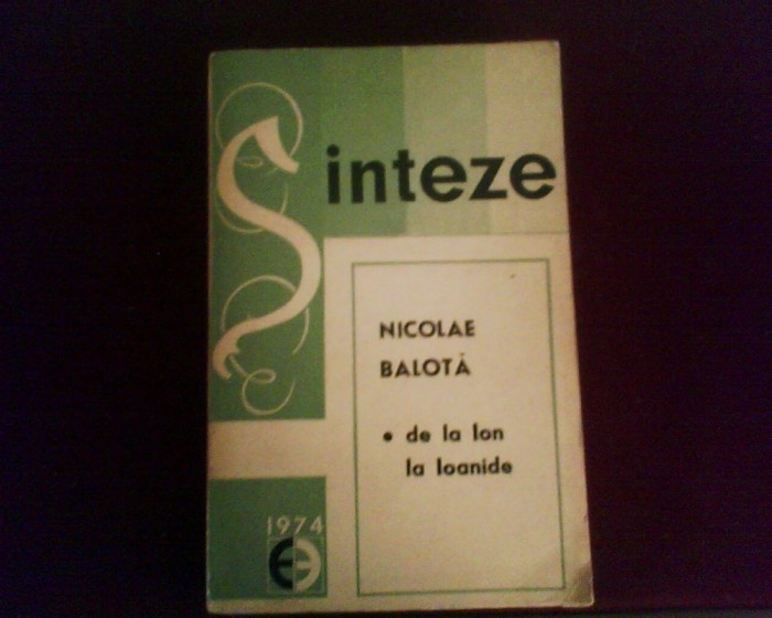 Nicolae Balota De la Ion la Ioanide, ed. princeps Nicolae Balota De la Ion la Ioanide, ed. princeps