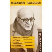 Al. Paleologu - Minunatele amintiri ale unui ambasador al golanilor foto