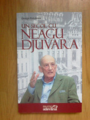 h5 Un Secol Cu Neagu Djuvara - George Radulescu foto