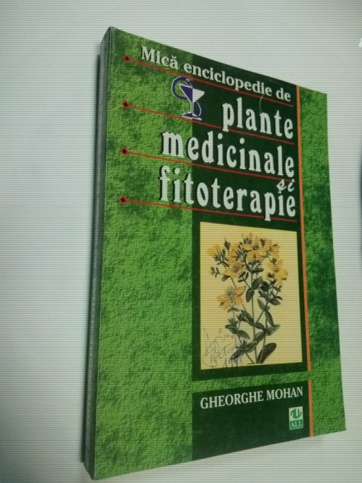 MICA ENCICLOPEDIE DE PLANTE MEDICINALE SI FITOTERAPIE - Gheorghe MOHAN foto mare MICA ENCICLOPEDIE DE PLANTE MEDICINALE SI FITOTERAPIE - Gheorghe MOHAN foto mare