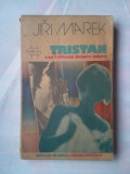 (C376) JIRI MAREK - TRISTAN SAU REFLECTII DESPRE IUBIRE