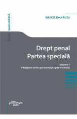 Drept penal. Partea speciala vol.1: Infractiuni contra persoanei si a patrimoniului - Marcel Ioan Rusu foto