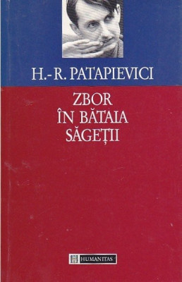 H.-R. Patapievici - Zbor &amp;icirc;n bătaia săgeții. Eseu asupra formarii foto