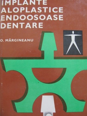 Implante aloplastice endoosoase dentare - O. Margineanu foto