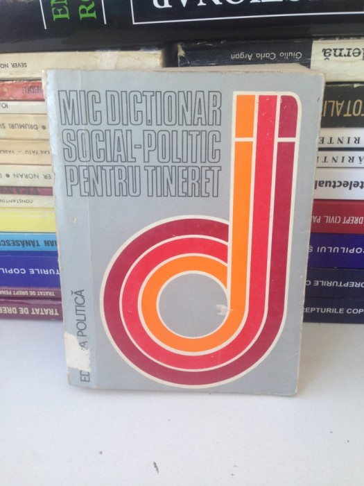 Mic dictionar social-politic pentru tineret/colectiv/1981 foto mare Mic dictionar social-politic pentru tineret/colectiv/1981 foto mare