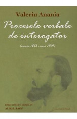 Procesele verbale de interogator: iunie 1958 &amp;amp;#150; mai 1959 - Valeriu Anania foto